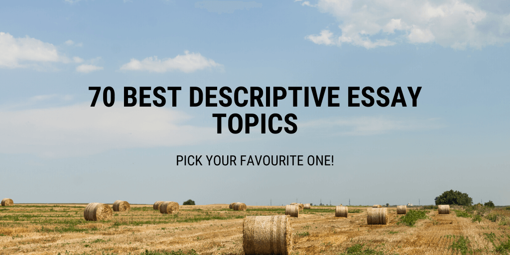 best topics for descriptive essay