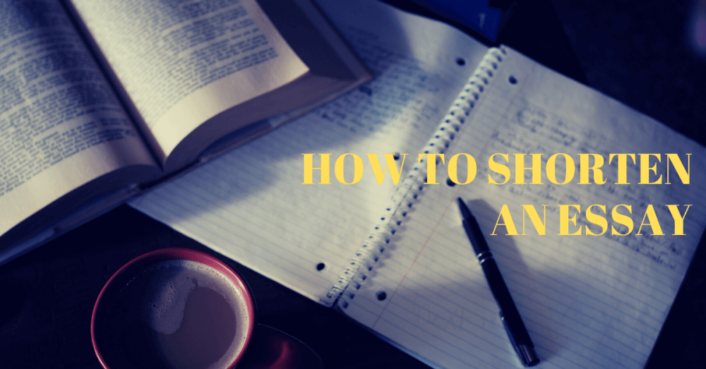 Helpful Tips On How to Shorten an Essay