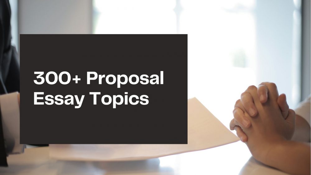 proposal essay topics