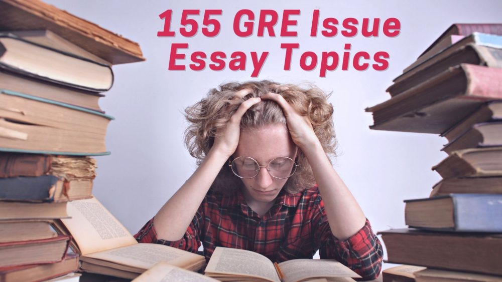 155 Most Exciting GRE Issue Essay Topics