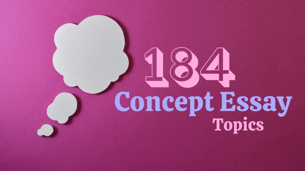 184-fantastic-concept-essay-topics-for-your-writing-class