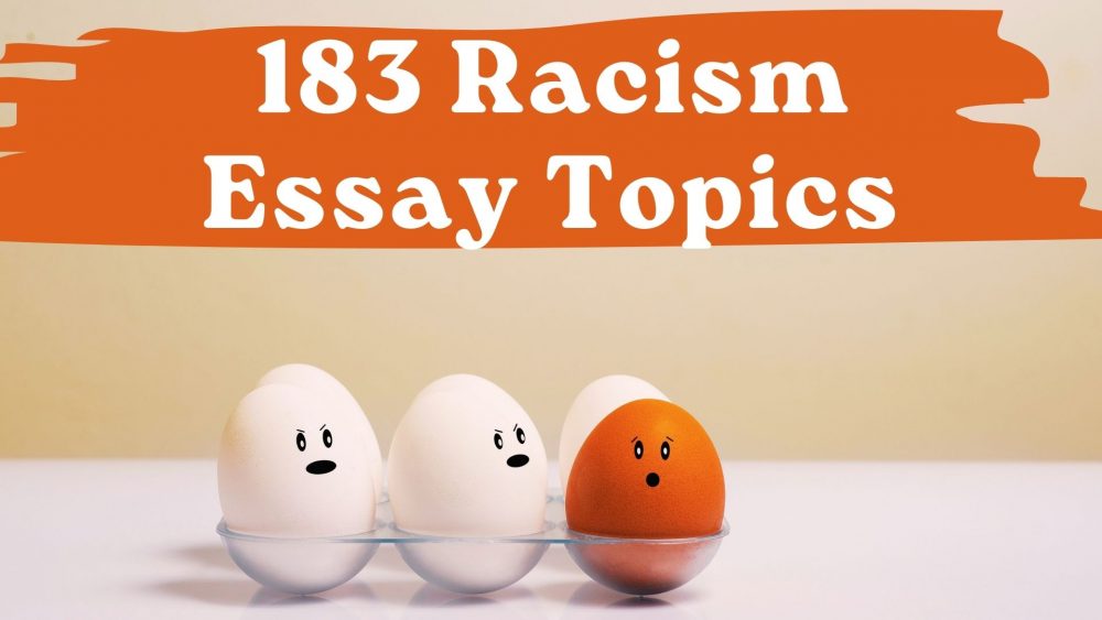 183 Racism Essay Topics: Original List To Impress Your Teacher