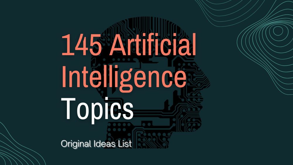 145 Innovative Artificial Intelligence Topics: Original Ideas List