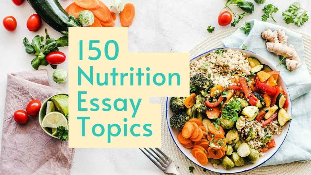 150 Nutrition Essay Topics You Must Look Further Into