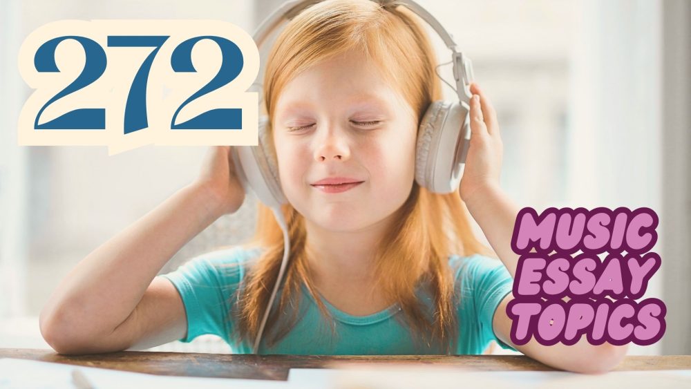 272 Brilliant Music Essay Topics To Enjoy And Write About